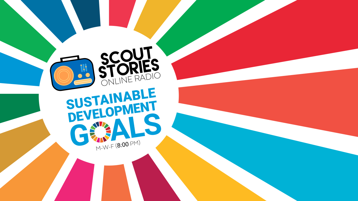 SCOUT STORIES - ONLINE RADIO: Sustainable Development Goals