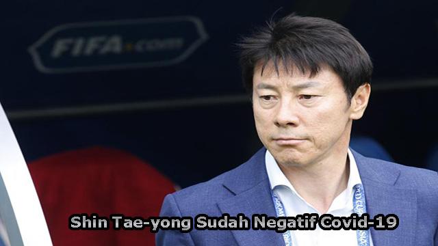 BREAKING NEWS - Shin Tae-yong Sudah Negatif Covid-19