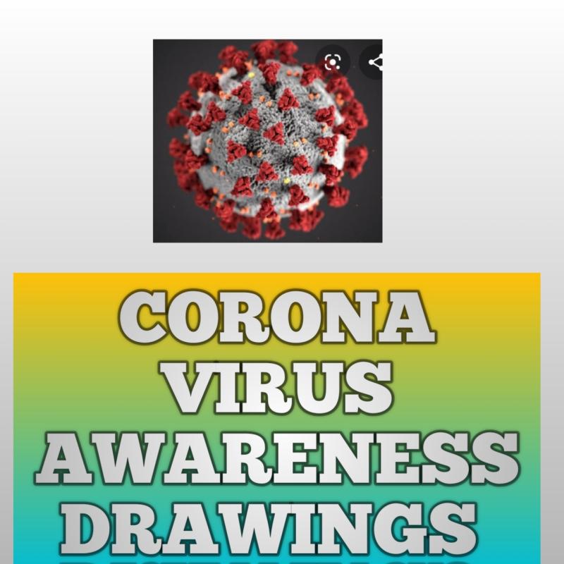 CORONA VIRUS AWARENESS DRAWINGS.