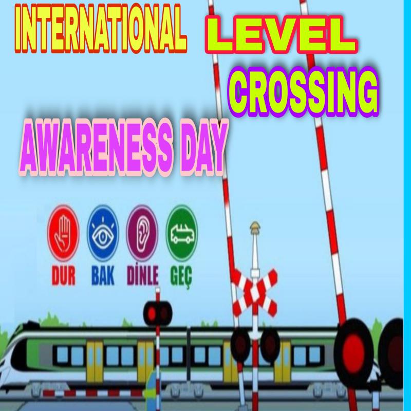 INTERNATIONAL LEVEL CROSSING AWARENESS DAY