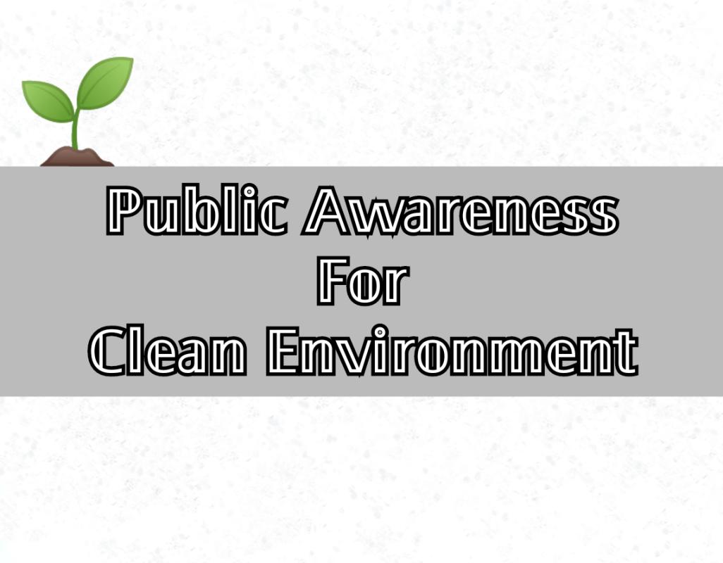 Public Awareness Programme for Clean Environment. 