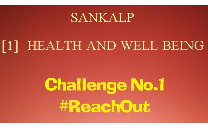 SANKALP | 1. HEALTH AND WELL BEING | Project Report of Challenge No.1 #ReachOut