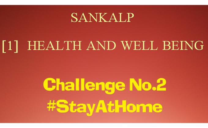 SANKALP | 1. HEALTH AND WELL BEING | Project Report of Challenge No. 2 #StayAtHome