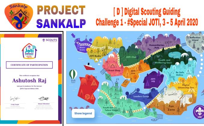 SANKALP PROJECT⚜️
Group D : Digital Scouting Guiding
Challenge 1 : #Special JOTI, 3 – 5 April 2020