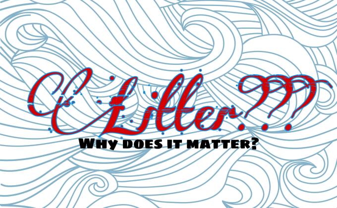 Litter??? Why Does It Matter?