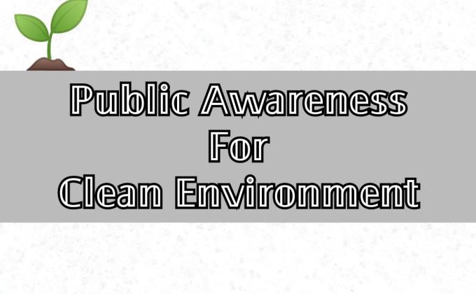 Public Awareness Programme for Clean Environment. 
