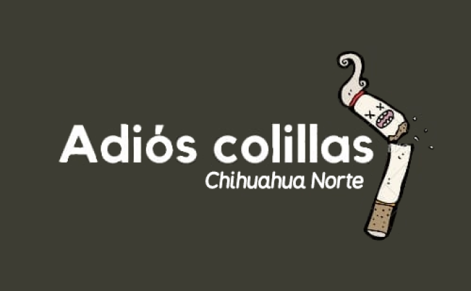 Adiós colillas Chihuahua Norte 